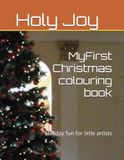 MyFirst Christmas colouring book: Holiday fun for little artists