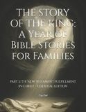 The Story of the King: A Year of Bible Stories for Families-The Story of the King