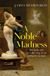 A Quercus Publishing A Noble Madness: The dark side of collecting from antiquity to now Hardcover