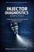 Injector Diagnostics Simplified: Troubleshooting, Testing, and Performance Optimization for Modern Fuel Systems: 9