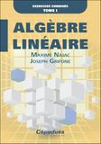 Algèbre linéaire: Exercices corrigés Tome 1