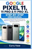 Google Pixel 11, 11 Pro & 11 Pro XL Step-by-Step User Manual