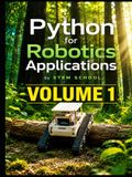 Python for Robotics Applications Volume 1: Hands-On Programming for Intelligent Robots