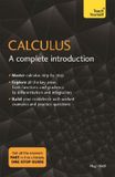 Calculus: Teach Yourself Calculus A Complete Introduction The Easy Way to Learn Calculus