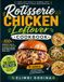 Cahier de recettes pour restes de poulet rôti : Recettes rapides et délicieuses pour familles occupées, cuisine économique, préparation de repas intelligente et cuisines zéro déchet