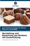 Herstellung Verlag Unser Wissen Herstellung und Bewertung von Bonbons mit Zuckerfüllung: Technologie für Zuckerprodukte