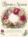 Bloom by Season: 60 large-print floral arrangements, bouquets, and wreaths for stress-free coloring