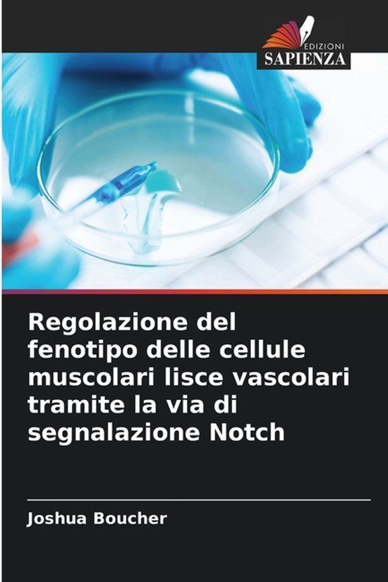 Regolazione Edizioni Sapienza Regolazione del fenotipo delle cellule muscolari lisce vascolari tramite la via di segnalazione Notch