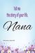 Tell me the story of your life Nana: womans journal