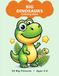 Big Dinosaurs Big Dinosaurs Coloring Book: 50 Big and Friendly Dinosaur Pictures for Kids Ages 4-8
