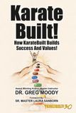 Karate Built!: How KarateBuilt Builds Success And Values!