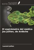 El Ediciones Nuestro Conocimiento El espirómetro del médico Jos Jullien, de Ardèche Paperback