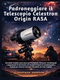 Padroneggiare Celestron Padroneggiare il Telescopio Origin RASA
