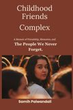 Childhood Friends Complex: A Memoir of Friendship, Memories, and the People We Never Forget