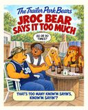 The Trailer Park Bears - Jroc Bear says it too much