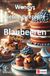 Wendys Lieblingsrezepte - Blaubeeren: 25 tolle Blaubeer Rezepte