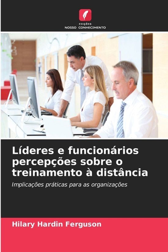 Líderes Edicoes Nosso Conhecimento Líderes e funcionários percepções sobre o treinamento à distância Paperback
