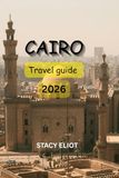 CAIRO TRAVEL GUIDE 2026