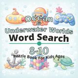 Ocean & Underwater Worlds Puzzle Book for Kids Ages 8-10