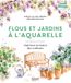 Flous et jardins à l'aquarelle: Maîtriser la fusion des couleurs