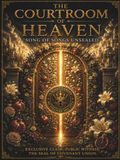 The Courtroom Of Heaven: Song Of Songs Unsealed: Exclusive Claim, Public Witness, The Seal Of Covenant Union.
