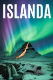 ISLANDA: Un Viaggio Indimenticabile nella Terra del Ghiaccio e del Fuoco. Storia, Cultura, Paesaggi Mozzafiato, Esperienze Gastronomiche e i Migliori Itinerari di Viaggio nella Natura Selvaggia