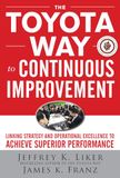 Toyota The Toyota Way to Continuous Improvement: Linking Strategy and Operational Excellence to Achieve Superior Performance