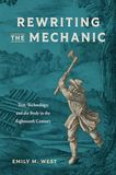 Rewriting the Mechanic: Text, Technology, and the Body in the Eighteenth Century