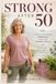 Strong After 50: A Safe & Sustainable Strength Guide for Women Over 50