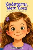 Kindergarten, Here Goes: 20 Wonderful Stories for Brave Little Girls