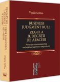 Business Judgment Rule. Regula Judecatii De Afaceri