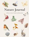 Nature Journal: A Place to Notice, Wonder, and Remember