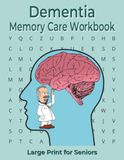 Dementia Memory Care Workbook Large Print Seniors: Word Search Cognitive Exercises Brain Stimulation Activities Focus Relaxation Mental Training Guide