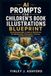 AI Prompts for Children's Book Illustrations Blueprint: Build Repeatable Creative Workflows for Memorable Characters, and Scenes