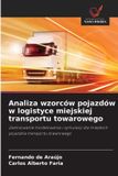 Analiza OmniScriptum SRL Analiza wzorców pojazdów w logistyce miejskiej transportu towarowego