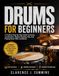 DRUMS FOR BEGINNERS: A Practical Step-By-Step Guide To Groove, Coordination, Rhythm Reading, Fills, And Playing Music With Confidence