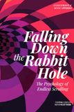 Falling Down the Rabbit Hole: The Psychology of Endless Scrolling