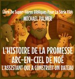 L'Histoire Libri GmbH L'Histoire De La Promesse Arc-En-Ciel De Noé: L'Assistant Qui A Construit un Bateau: 6