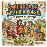 Śmierdząca Historia Polski: Od Królów po Chłopów. Interaktywny Dziennik Przygód dla Dzieci: Edukacyjna Książka z Mapą i Zadaniami. Zabawny Przewodnik ... Przygód (Seria: Młody Poszukiwacz Przygód)