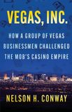 Vegas, Inc.: How a Group of Vegas Businessmen Challenged the Mob's Casino Empire Paperback