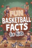 Fun Basketball Facts for Kids: Interesting Topics to Learn From. Impress Your Friends. Great for Trivia or Game Night. Quiz Your Family. Homeschooling. Ages 8-12.