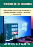 WINDOWS Independently Published Windows 11 for Beginners