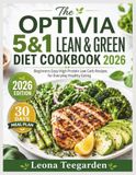 The Optivia The Optivia 5&1 Lean & Green Diet Cookbook 2026: Beginners Easy High Protein Low Carb Recipes for Everyday Healthy Eating