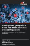 Intelligenza OmniScriptum SRL Intelligenza geografica nelle reti mesh wireless autoconfigurabili