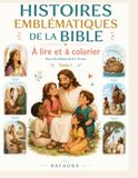Histoires emblématiques de la Bible: A lire et à colorier