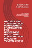 PROJECT AND CONSTRUCTION MANAGEMENT FRAMEWORKS FOR UNDERPASS AND TUNNEL CONSTRUCTION PROJECTS. VOLUME 2 OF 2: Quality, interface coordination, environmental management, commissioning, operations