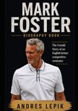 Mark Foster Biography Book: The Untold Story of an English former competitive swimmer