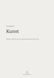 Arbeitsbuch Kunst: Für Reflexion, Richtung und eine eigenständige künstlerische Praxis | Kreatives Workbook für Künstler, Kunststudierende und Atelierarbeit