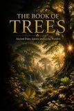 The Book of Trees: A Cinematic Journey Encyclopedia of Forests, Ancient Trees, Natural Wonders, and Earth’s Living Giants