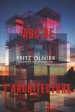 ABC de l'architecture: Lire, Comprendre et créer la forme